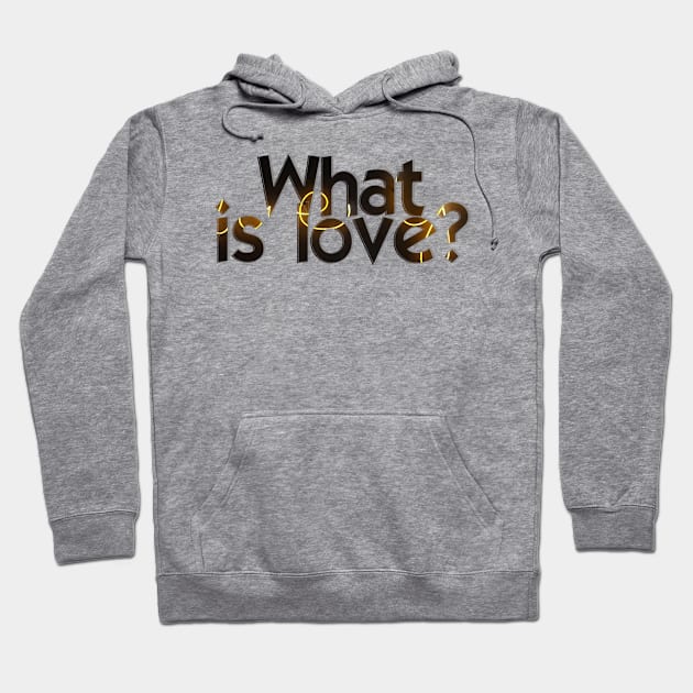 What is love? Hoodie by afternoontees